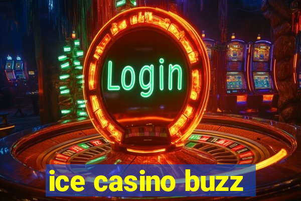 ice casino buzz